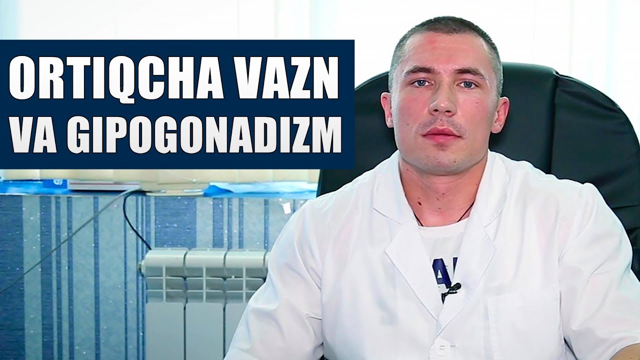 ORTIQCHA VAZN VA GIPOGONADIZM HAQIDA