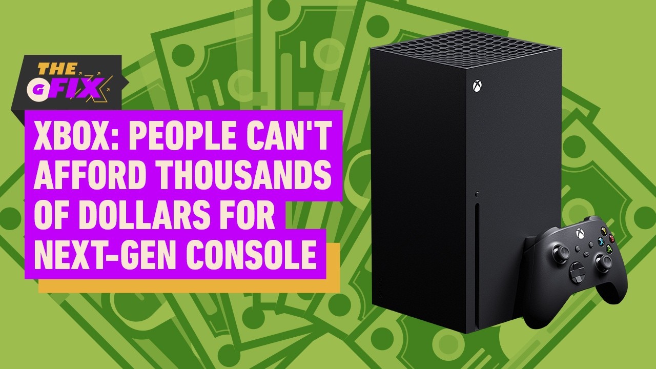 Xbox Says People Can't Afford Thousands of Dollars for Next-Gen Console - IGN Daily Fix