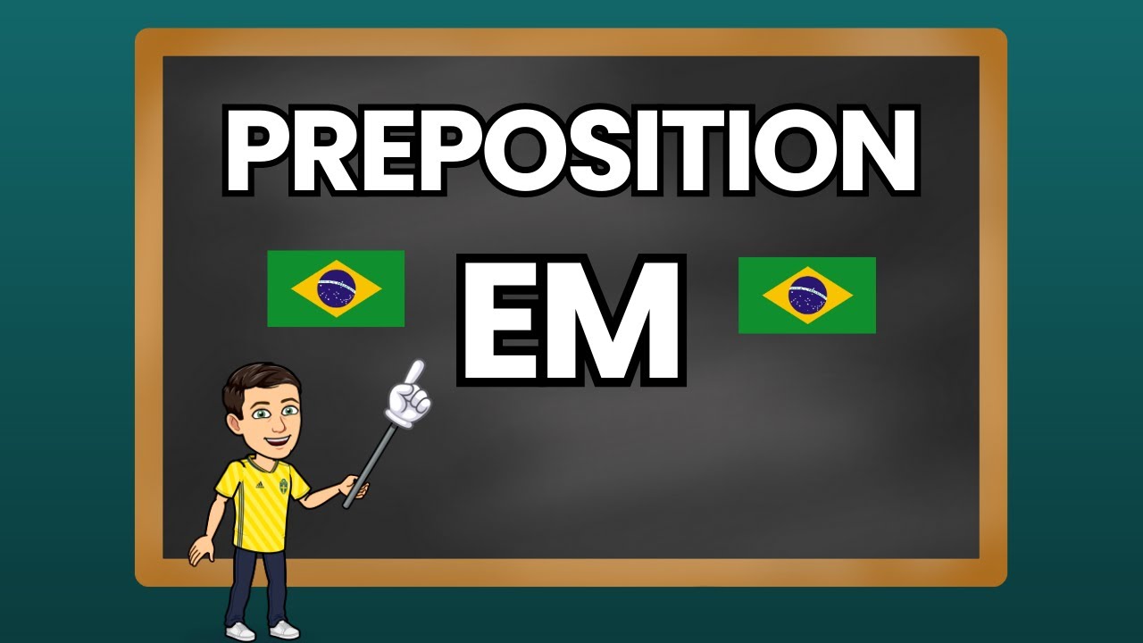 Portuguese Prepositions: EM