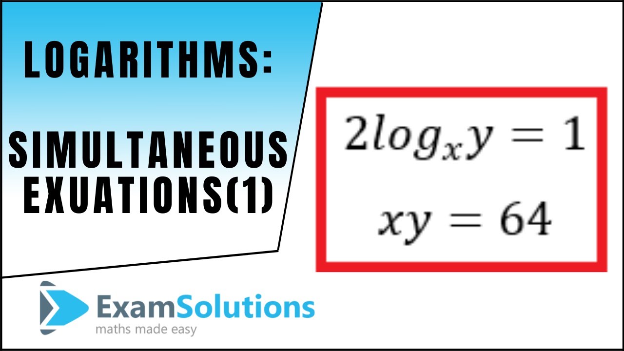 Логарифмы &ndash; Одновременные уравнения (1) : ExamSolutions Maths Revision