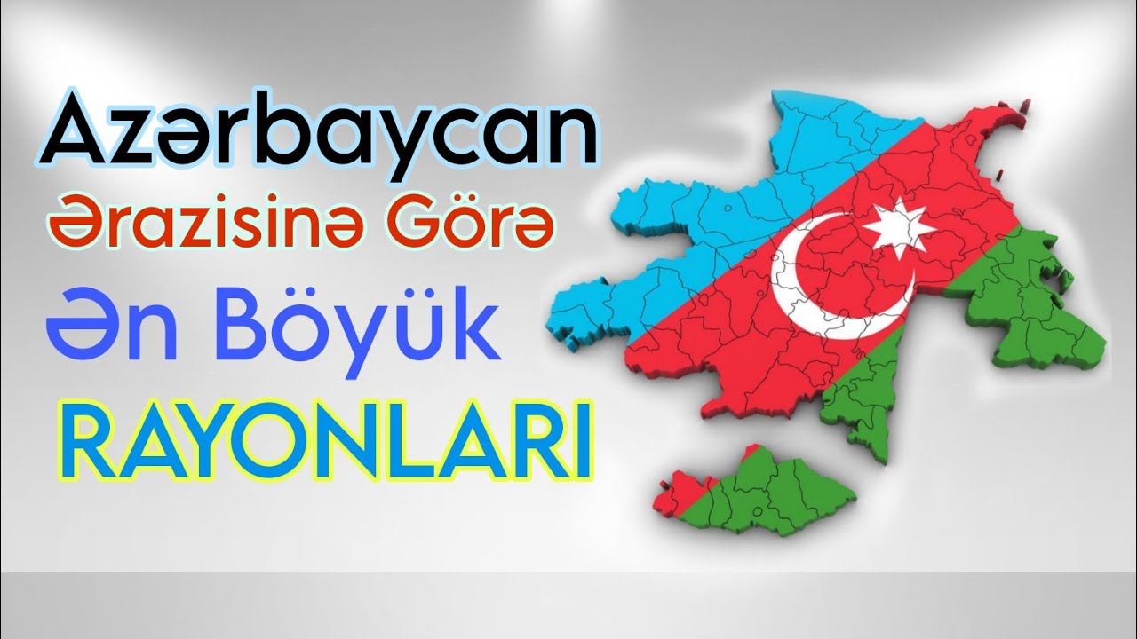 Azərbaycan’ın Ərazisinə Görə Ən Böyük 10 Rayonu / TOP10