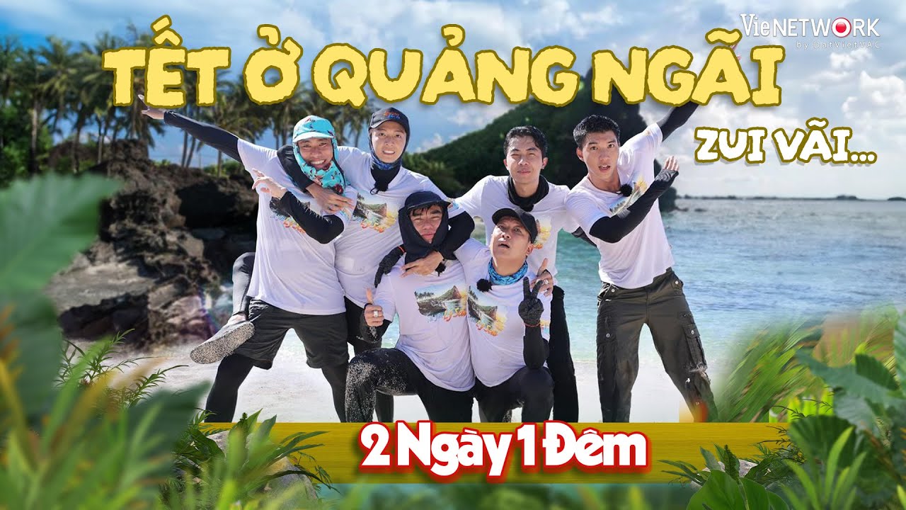 Tết ở Quang Ngãi - Anh em 2 Ngày 1 Đêm khám phá đảo Lý Sơn cười mệt nghỉ, Dương Lâm gặp nạn say sóng