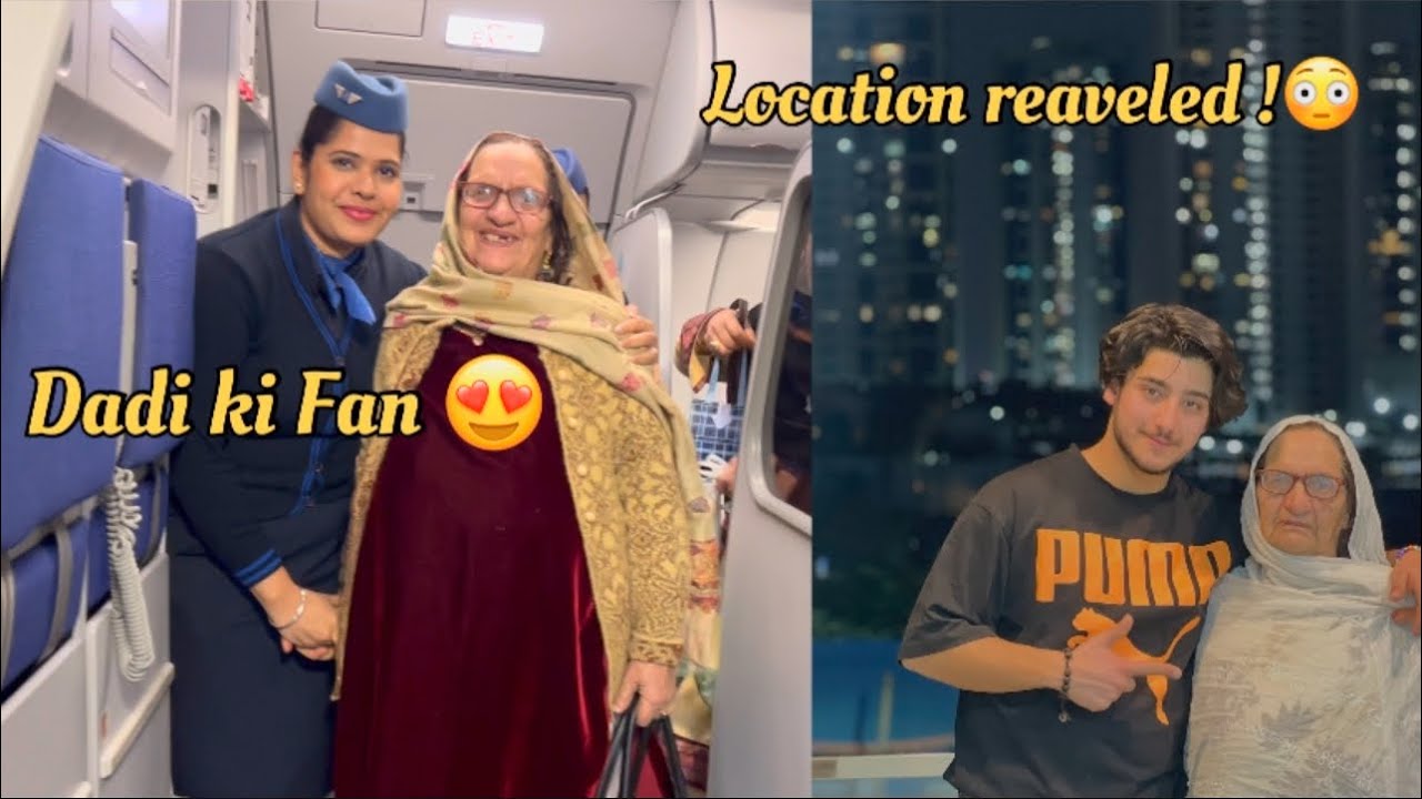 Air hostess dadi ki fan 😍| Our Location Reaveled 😳!!!