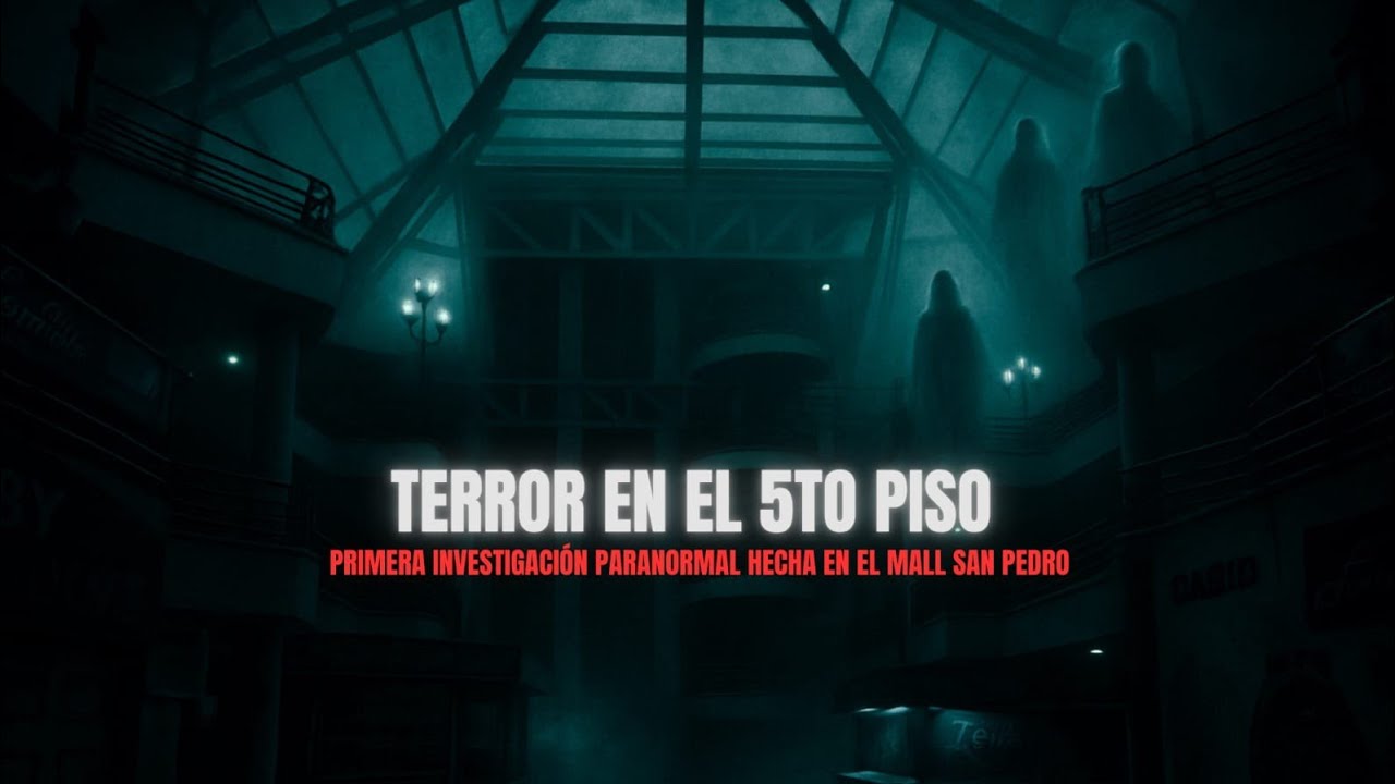 Investigación paranormal en el Mall San Pedro. 