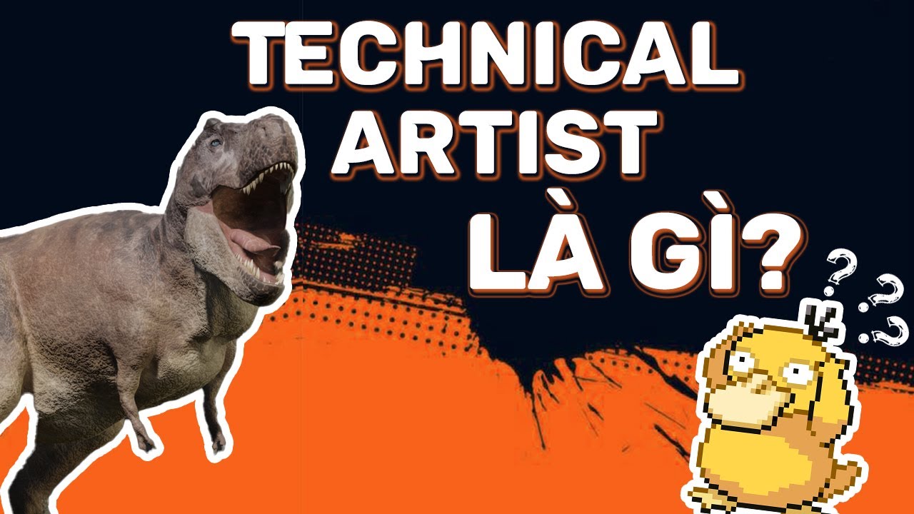T&eacute;t ạt c&ugrave;ng Na #1 - Technical Artist l&agrave; g&igrave;?