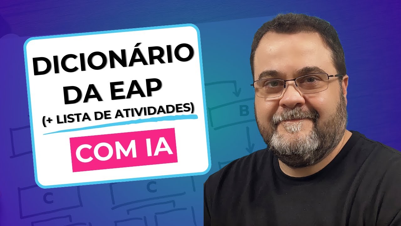 Gestão de Projetos com IA - Como fazer o Dicionário da EAP