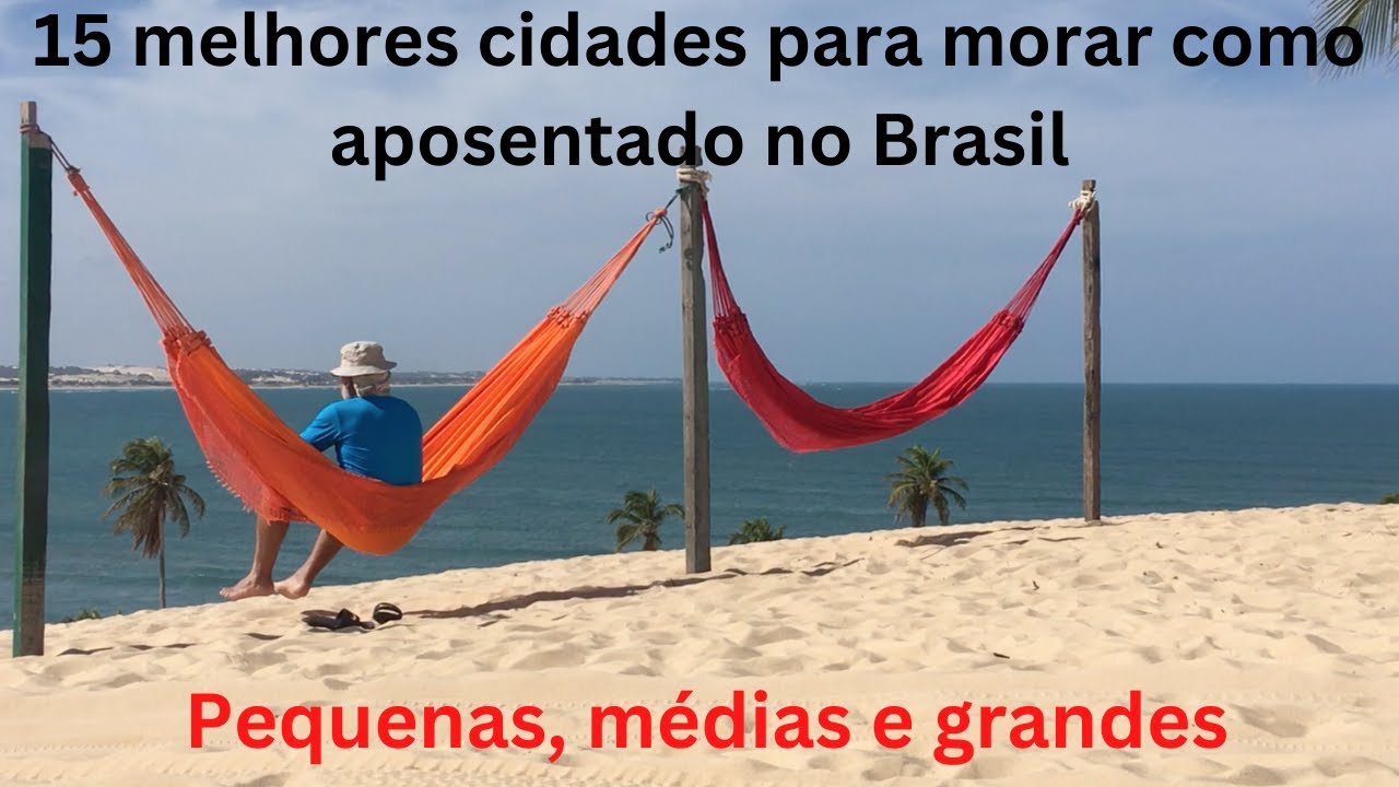 AS 15 MELHORES CIDADES PARA MORAR COMO APOSENTADO ( PEQUENAS,  MÉDIA E GRANDES )