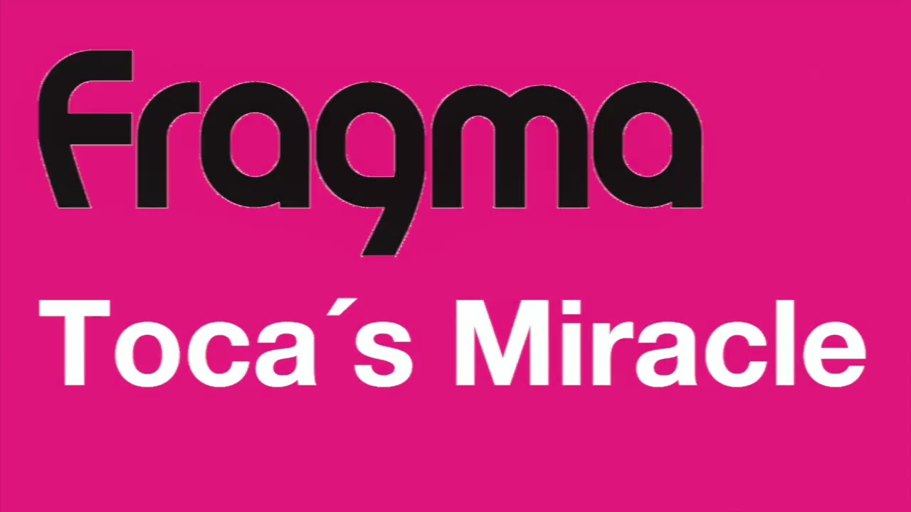Fragma - Toca&acute;s Miracle (2000 New Vocals Radio Mix)