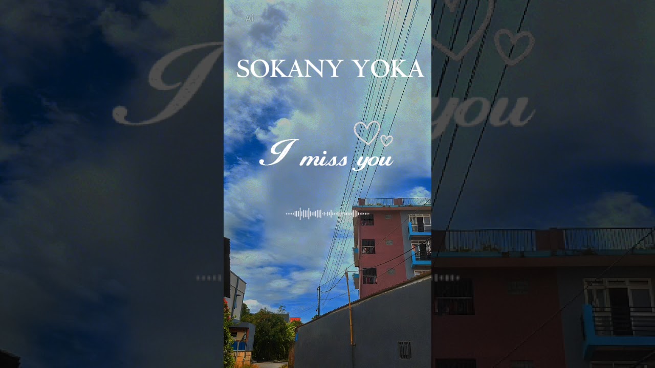 I miss you (sokany yoka)