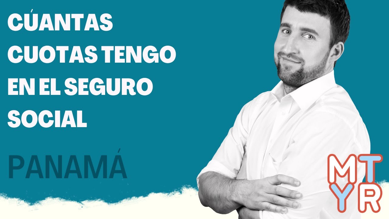 Cómo saber cuántas cuotas tengo en mi Seguro Social en Panamá