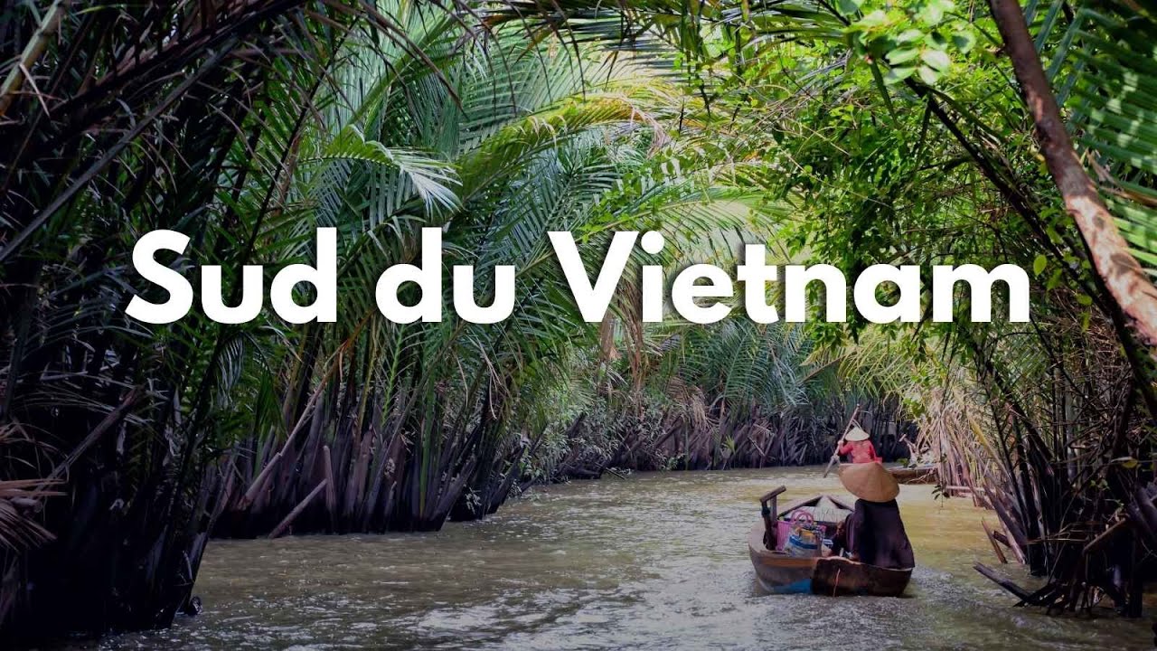 Le Sud du Vietnam : Sites incontournables et tr&eacute;sors locaux