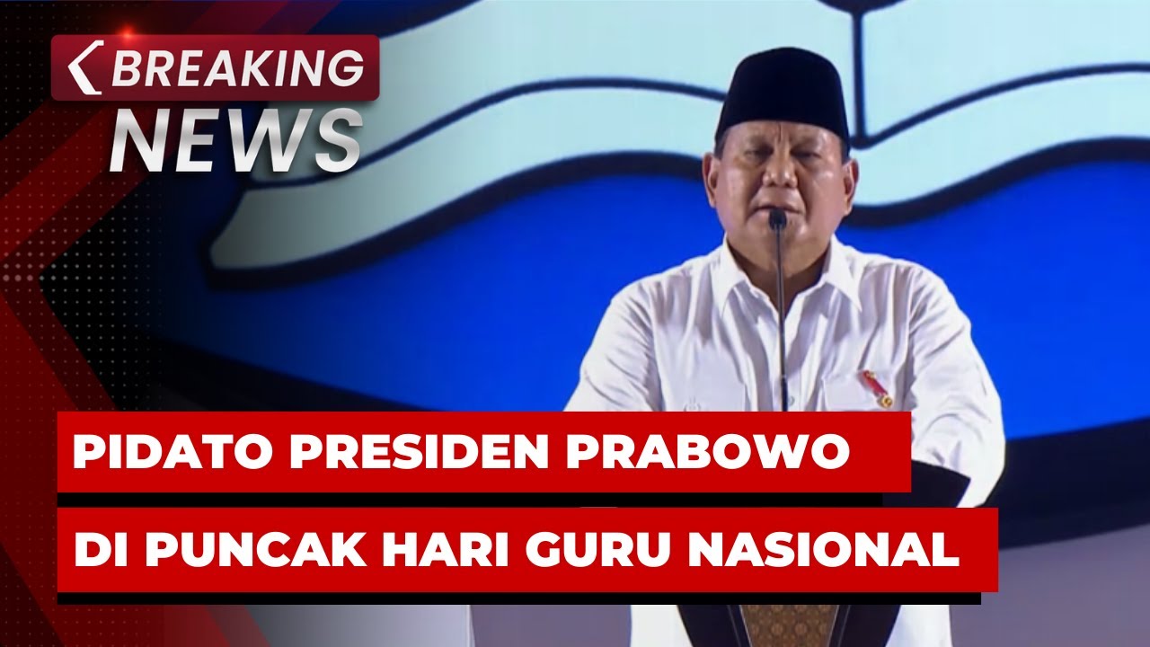 BREAKING NEWS - Pidato Presiden Prabowo di Puncak Hari Guru Nasional 2024