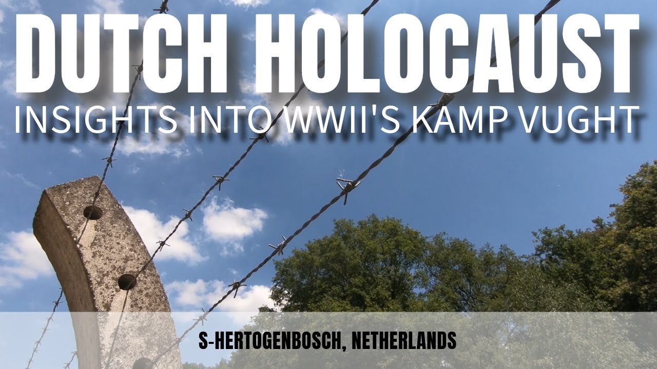 Herzogenbusch Revealed: Understanding WWII's Dutch Holocaust (aka Kamp Vught)