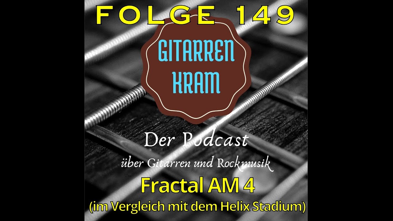 Fractal AM4 (im Vergleich mit dem Helix Stadium) Podcast Folge 149