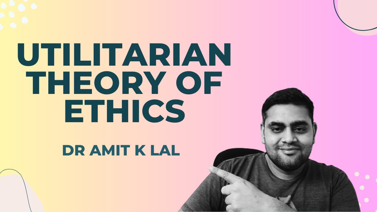 Utilitarian Theory of Ethics | Everything Explained with examples