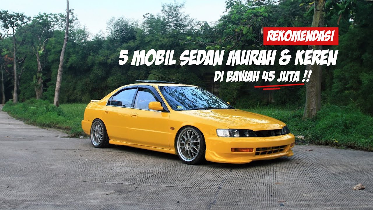 Sedan Murah & Mewah di Bawah 45 Juta, Cocok Untuk Anak Muda!