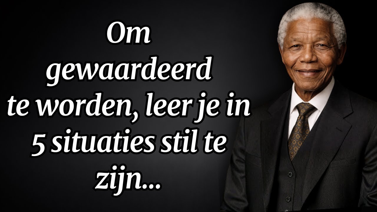 Wil je gerespecteerd worden? Leer in 5 situaties stil te blijven | Citaten van Nelson Mandela