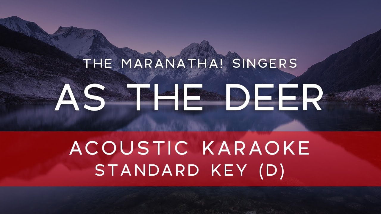 The Maranatha! Singers - As the Deer (Acoustic Karaoke Version/ Backing Track) [ORIGNAL KEY - D]