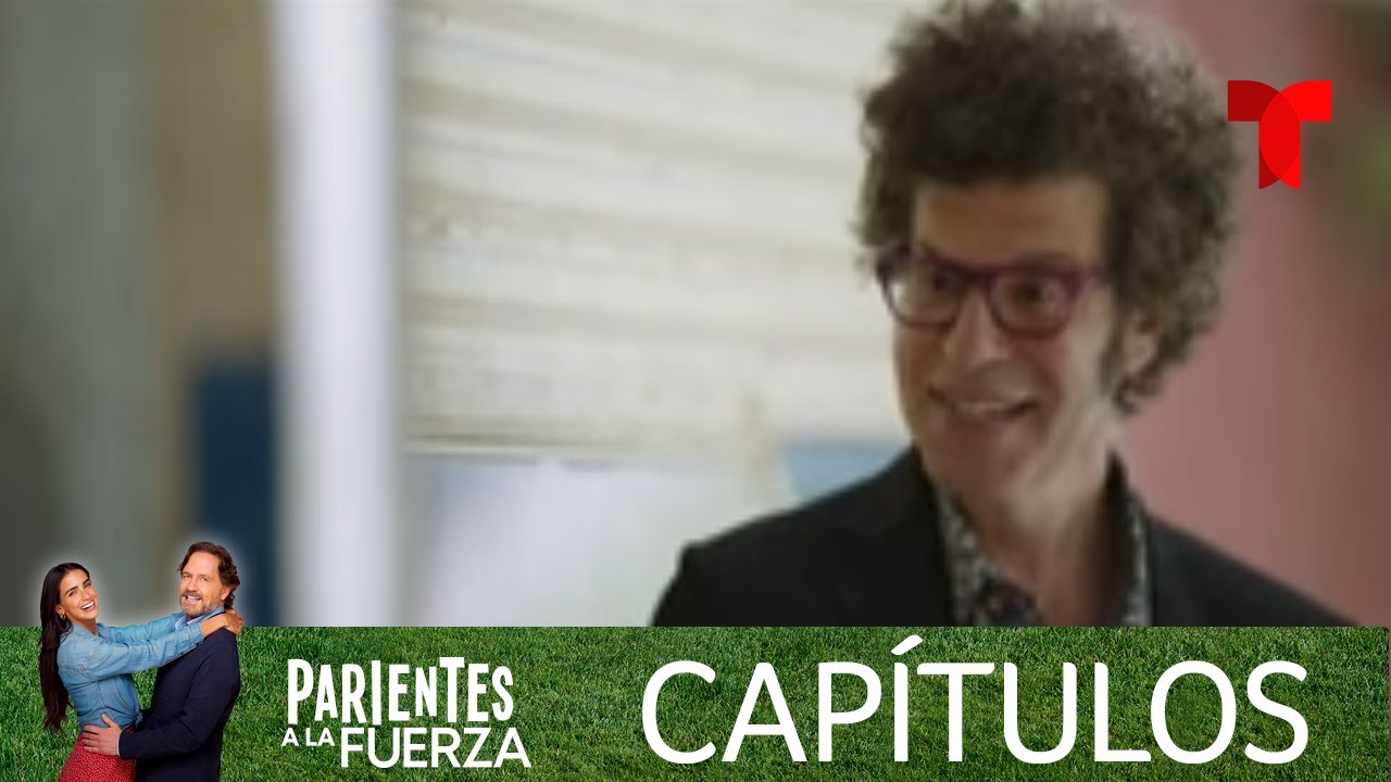 Parientes a la Fuerza | Capítulo 90 | Telemundo