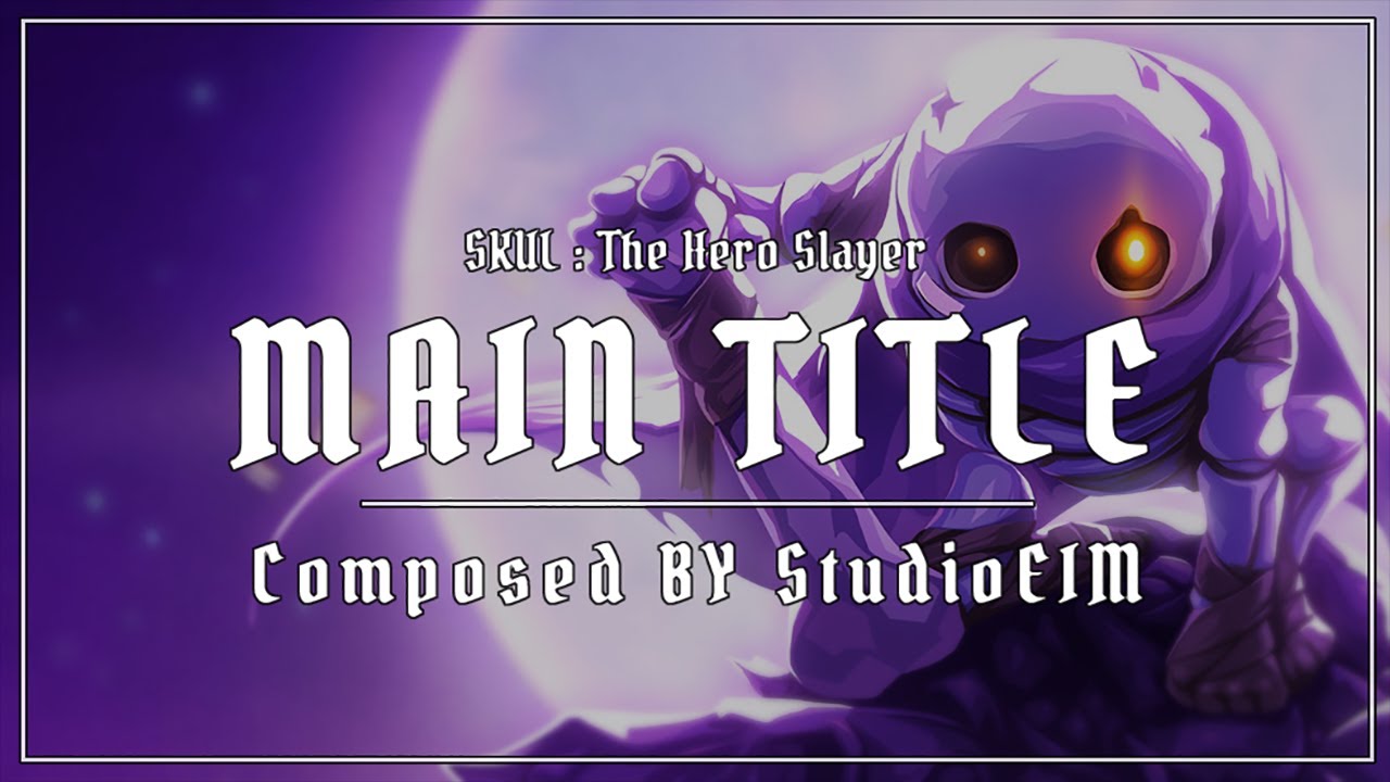 Skul : The Hero Slayer - Main Title(스컬 : 더 히어로 슬레이어/메인 타이틀/브금)