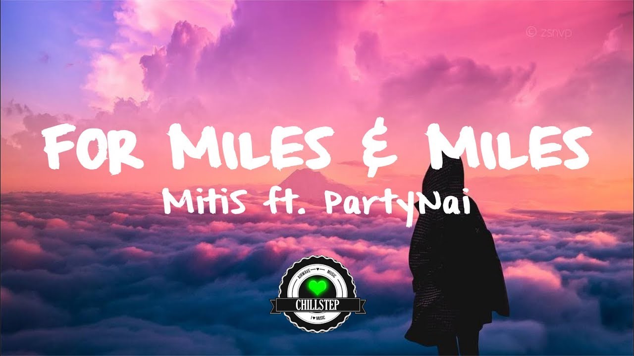 MitiS - For Miles & Miles (ft. PartyNai)