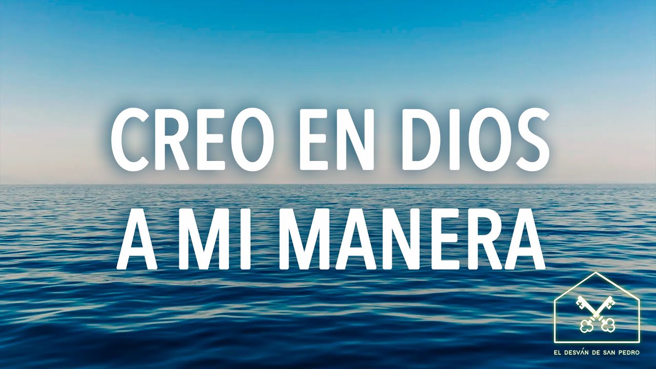 YO CREO EN DIOS A MI MANERA / T2.E7. / El Desván de San Pedro
