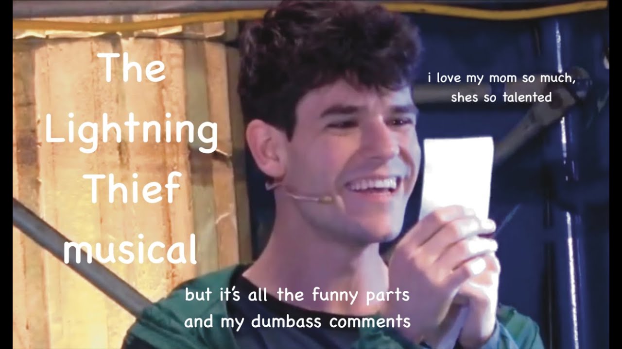 The Lightning Thief musical but it's all the funny parts and my dumbass comments
