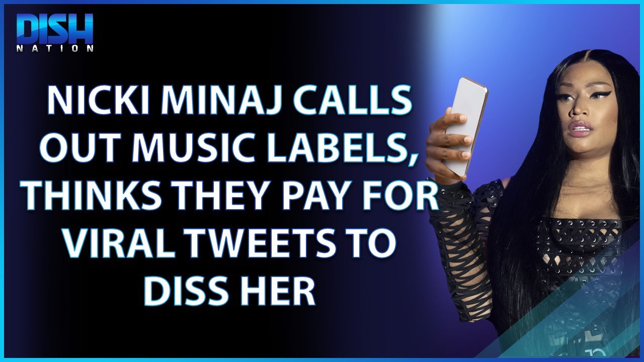Nicki Minaj Calls Out Music Labels, Thinks They're Paying for Viral Tweets to Diss Her