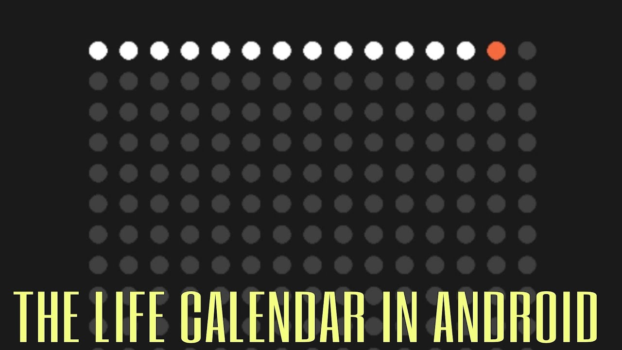 THE LIFE CALENDAR IN ANDROID 