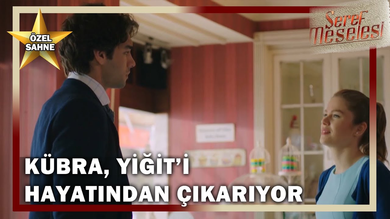 Kübra, Yiğit'i Hayatından Çıkarıyor! - Şeref Meselesi Özel Klip