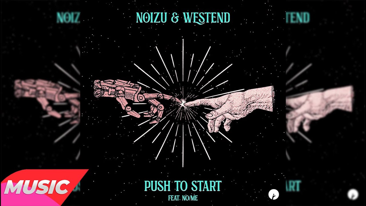 Noizu & Westend - Push To Start (Feat. No/Me) (Original Mix)