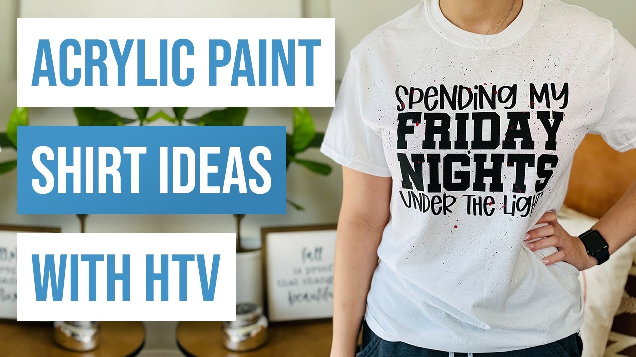 🎨 Acrylic Paint Shirt Ideas With HTV