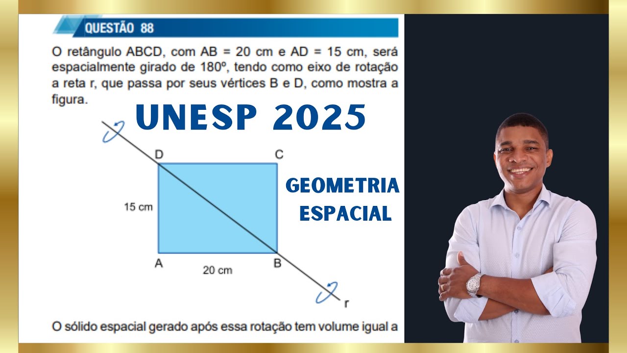 UNESP 2025 - O retângulo ABCD, com AB = 20 cm e AD = 15 cm, será espacialmente girado de 180º