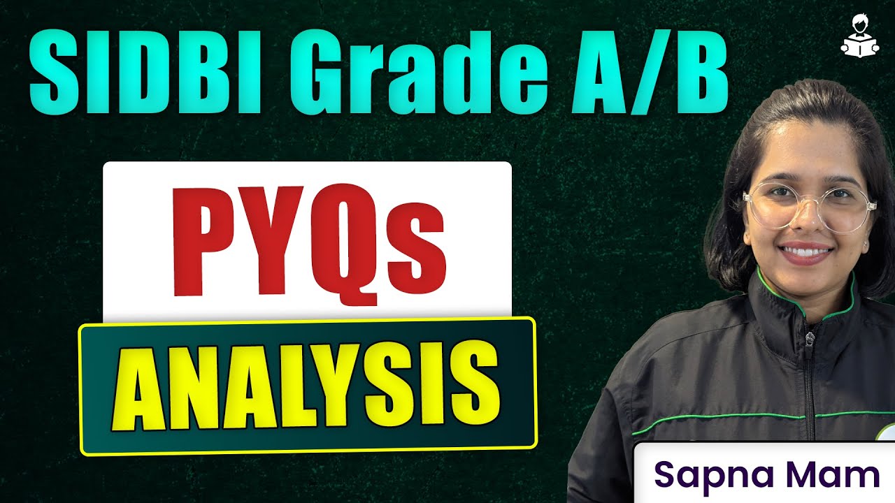 SIDBI Grade A/B 2025 Notification Out | SIDBI Grade A/B Exam Pattern, Syllabus & PYQ Analysis