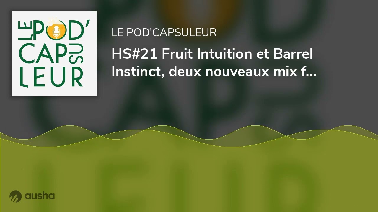 HS#21 Fruit Intuition et Barrel Instinct, deux nouveaux mix fermentaires pour la création de bièr...
