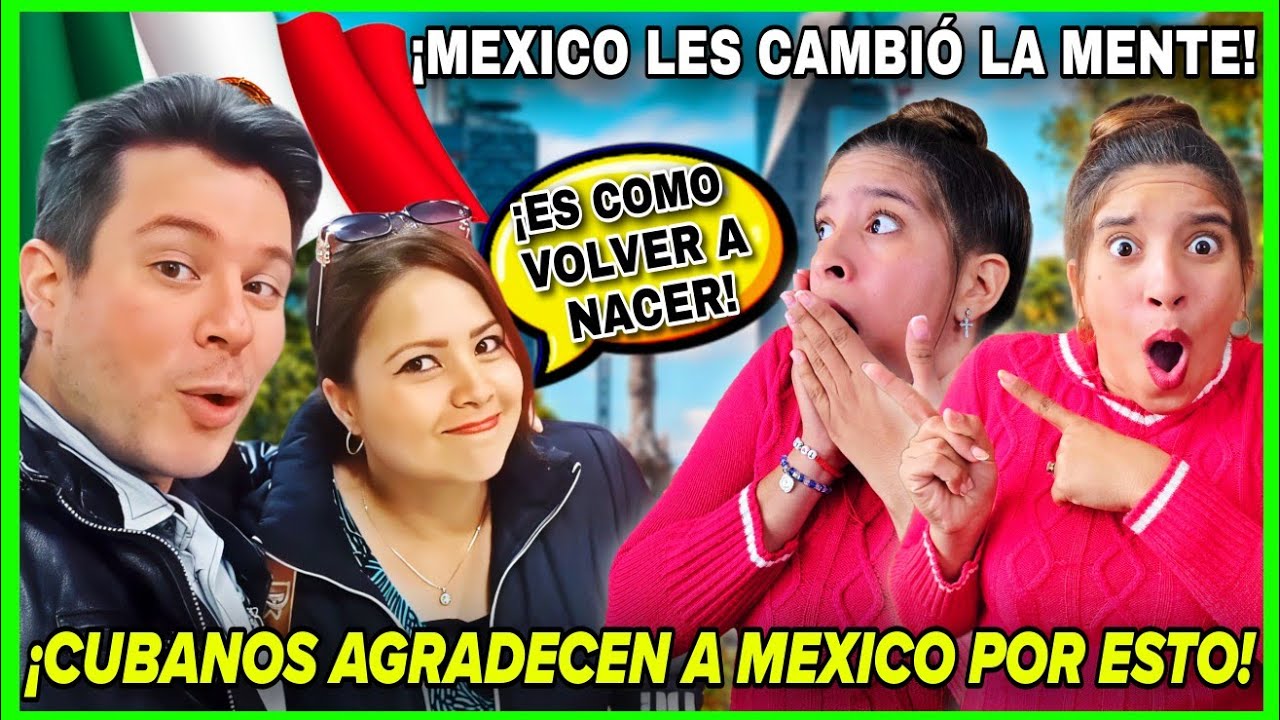 CUBANOS🇨🇺 AGRADECEN😭❤️ A MÉXICO🇲🇽 por ENSEÑARLES A VIVIR CON DIGNIDAD ¡LE DEBEN TODO A ESTE PAÍS😱!