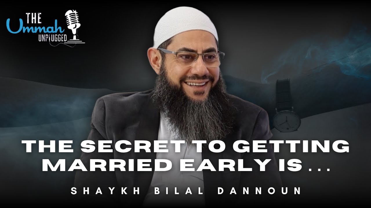 The SECRET to getting MARRIED EARLY is... | Ep 9 - ft. Shaykh Bilal Dannoun