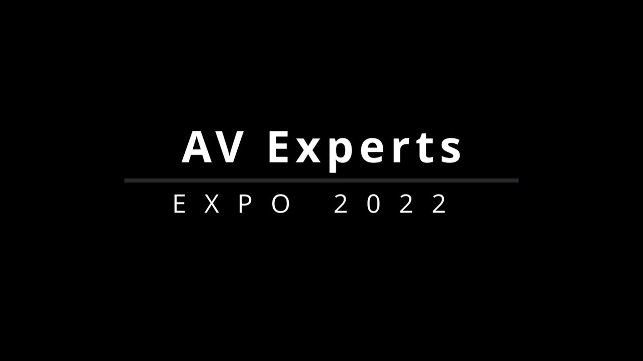 AV Experts 2022 Expo
