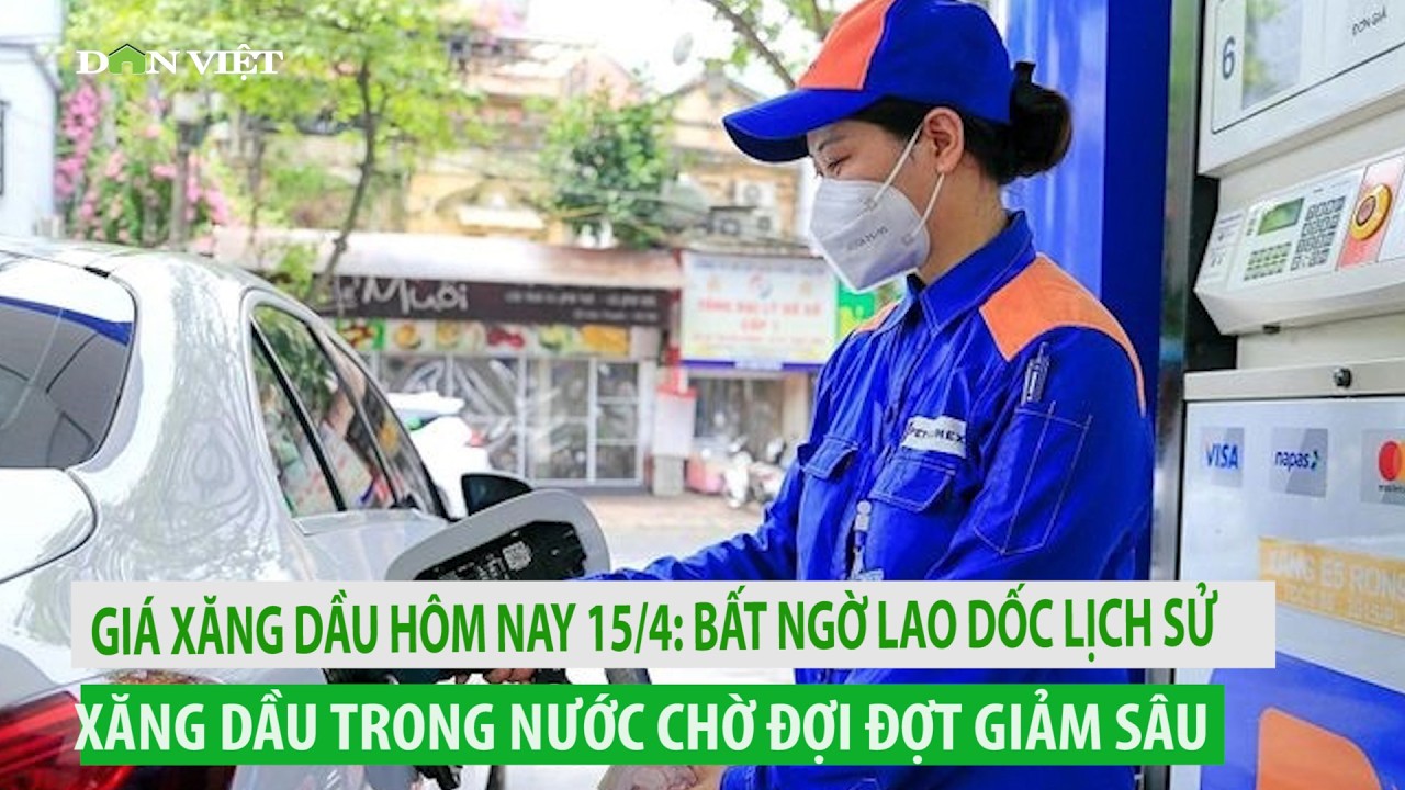 Gi&aacute; xăng dầu h&ocirc;m nay 15/4: Bất ngờ lao dốc lịch sử, xăng dầu trong nước chờ đợi đợt giảm s&acirc;u