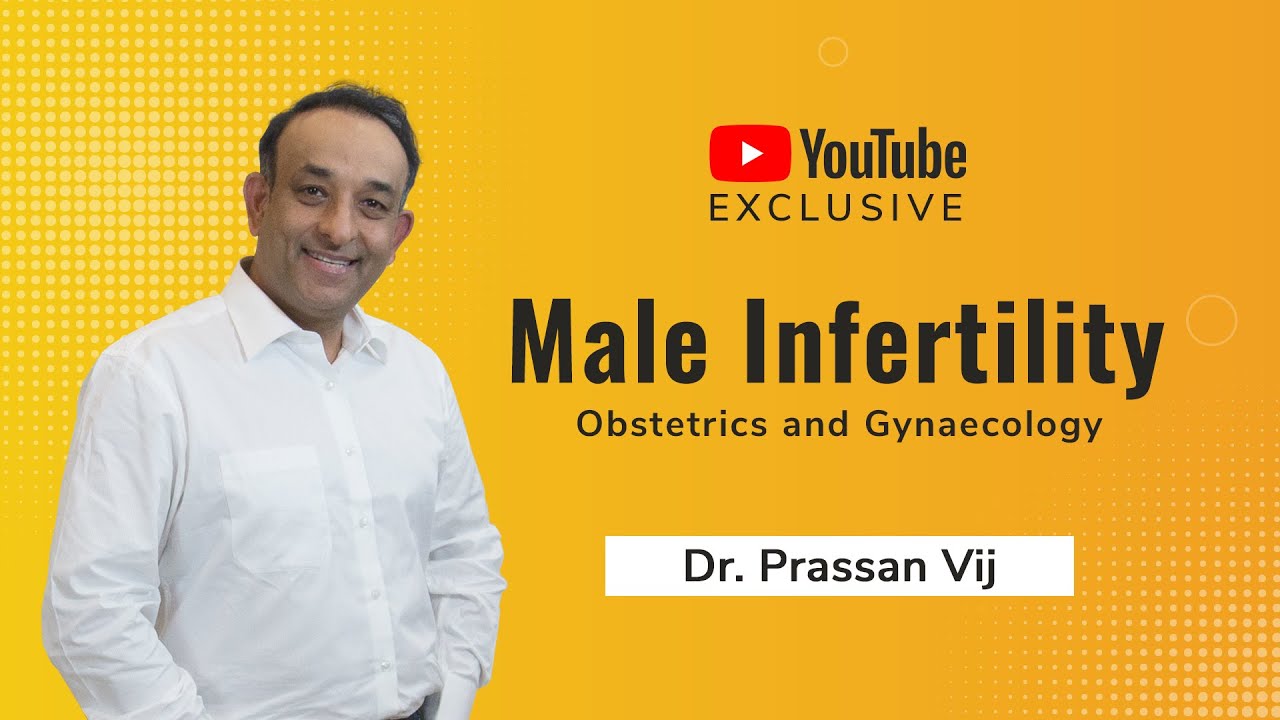 Male Infertility- Dr. Prassan Vij