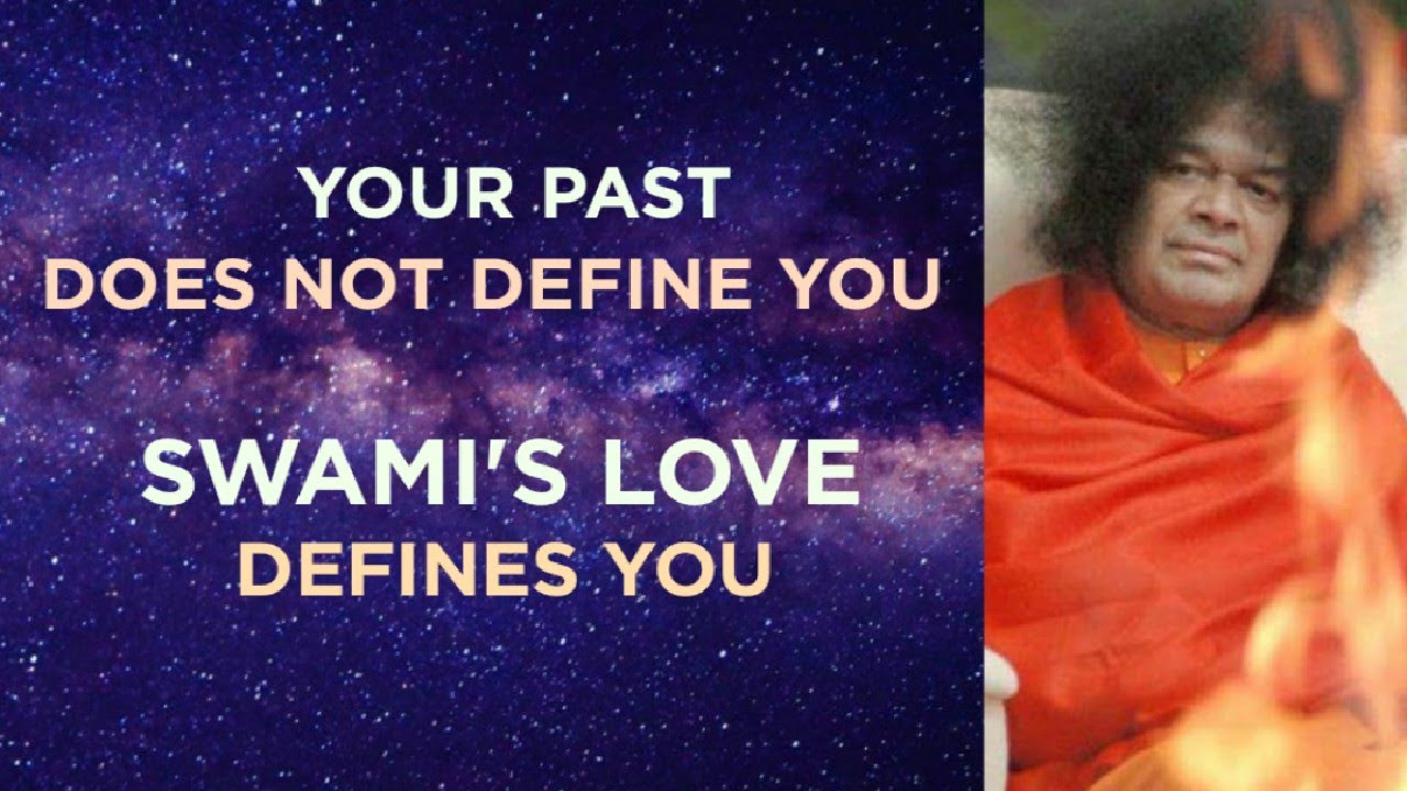 Nothing But Sri Sathya Sai's Love Defines You.