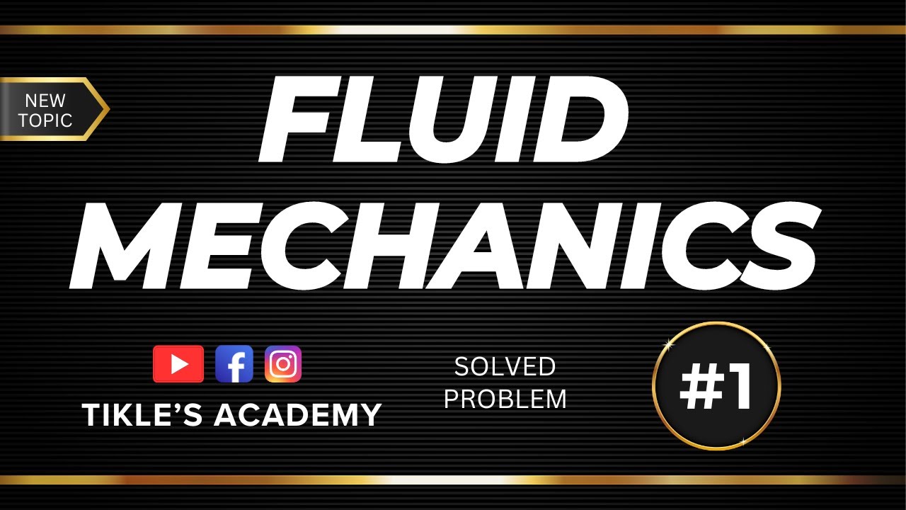 FLUID MECHANICS | PROPERTIES OF FLUID SOLVED PROBLEM 1 FROM BASICS @TIKLESACADEMY