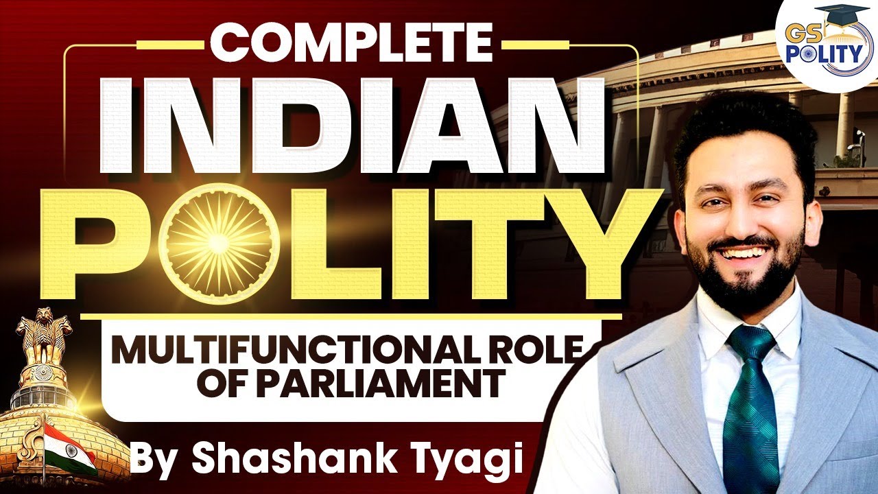 Multifunctional Role of Parliament: Complete Indian Polity for UPSC | L40 | UPSC GS 2 Polity