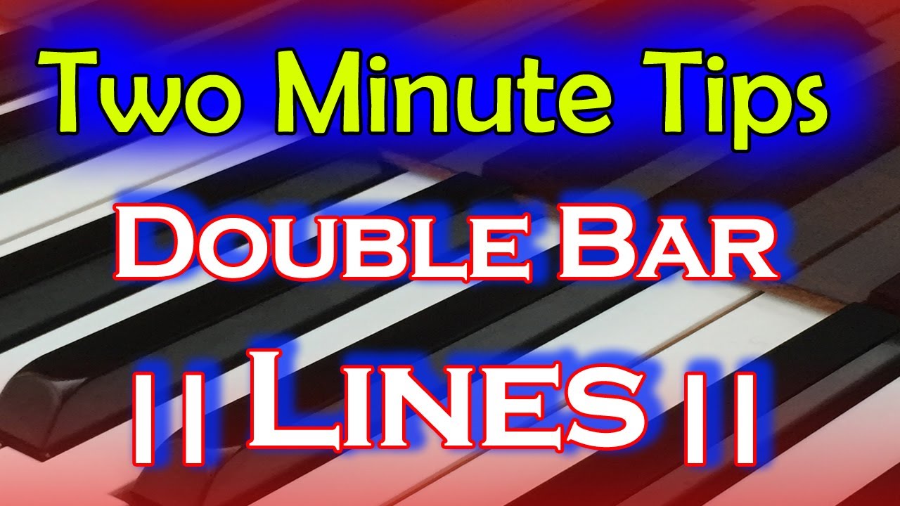 Double Bar Lines - Two Minute Tip