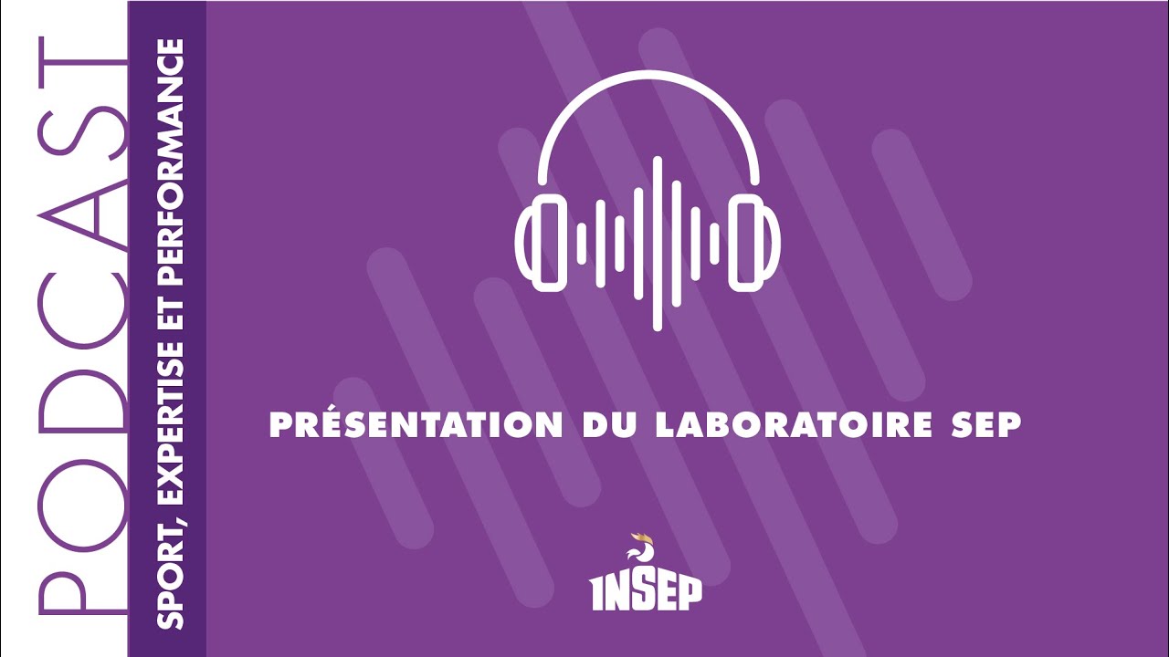 SPORT, EXPERTISE ET PERFORMANCE | EP#01 | Présentation du laboratoire SEP