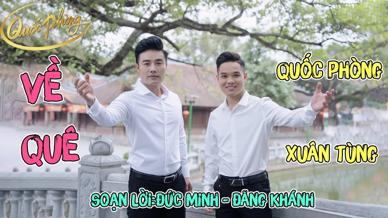 Về Quê | Thể Hiện:Quốc Phòng -Xuân Tùng (Soạn Lời: Đức Minh - Đăng Khánh) [Official MV]
