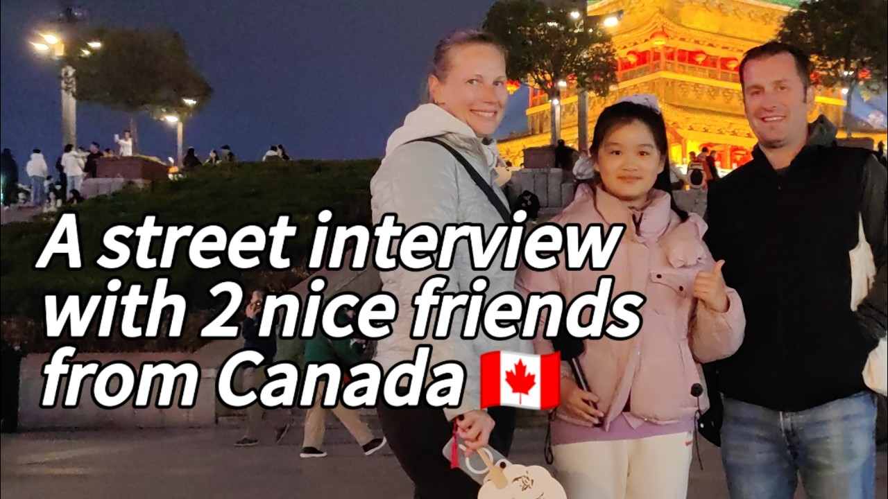 A street interview with 2 nice friends from Canada.