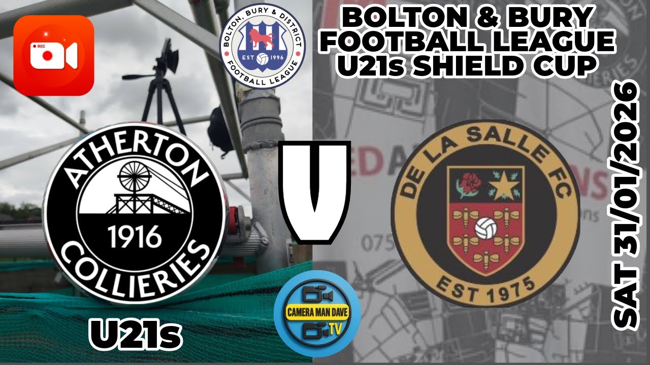 [LIVE] De La Salle FC  v Atherton Collieries u21s [Bolton & Bury Football League - U21S Shield Cup]