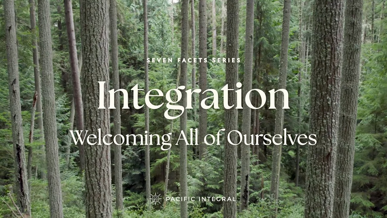 Integration: Welcoming All of Ourselves