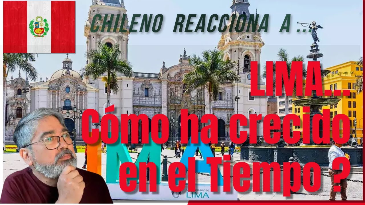 Chileno reacciona a ... Como ha crecido Lima por Ricardo Bohl 
